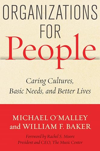 Beispielbild fr Organizations for People: Caring Cultures, Basic Needs, and Better Lives zum Verkauf von Books From California