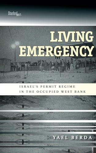 Stock image for Living Emergency: Israel's Permit Regime in the Occupied West Bank for sale by Textbooks_Source