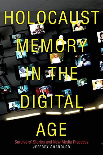 Beispielbild fr Holocaust Memory in the Digital Age: Survivors   Stories and New Media Practices (Stanford Studies in Jewish History and Culture) zum Verkauf von BooksRun