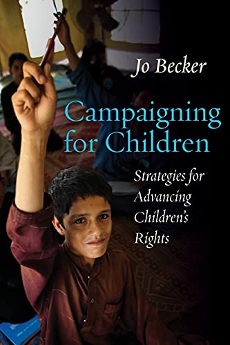 Stock image for Campaigning for Children: Strategies for Advancing Children's Rights for sale by GF Books, Inc.