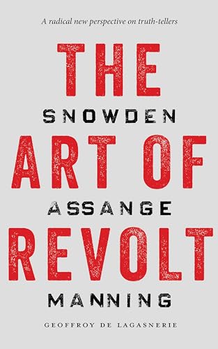 Imagen de archivo de The Art of Revolt: Snowden, Assange, Manning a la venta por Midtown Scholar Bookstore