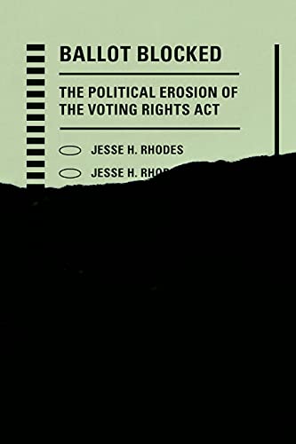 

Ballot Blocked: The Political Erosion of the Voting Rights Act (Stanford Studies in Law and Politics)