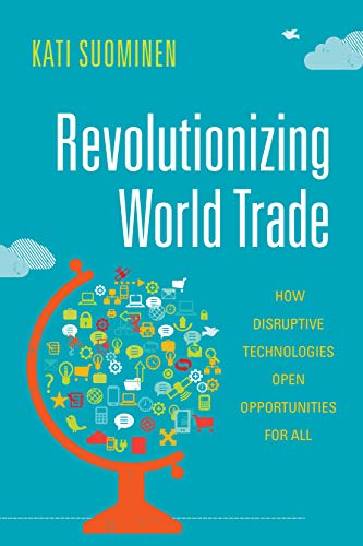 Beispielbild fr Revolutionizing World Trade: How Disruptive Technologies Open Opportunities for All (Emerging Frontiers in the Global Economy) zum Verkauf von Books From California