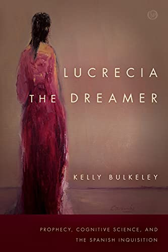 Stock image for Lucrecia the Dreamer : Prophecy, Cognitive Science, and the Spanish Inquisition for sale by Manchester By The Book