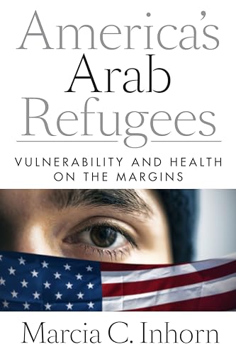 Stock image for America's Arab Refugees: Vulnerability and Health on the Margins for sale by SecondSale