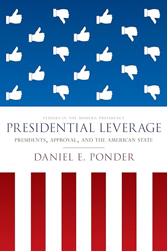 Beispielbild fr Presidential Leverage : Presidents, Approval, and the American State zum Verkauf von Better World Books