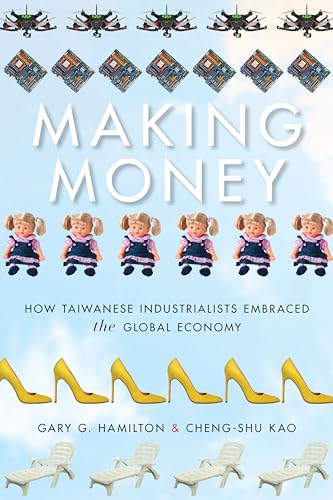 Stock image for Making Money: How Taiwanese Industrialists Embraced the Global Economy for sale by Moe's Books