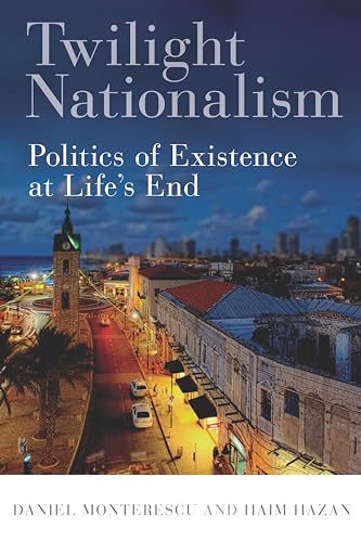 Imagen de archivo de Twilight Nationalism: Politics of Existence at Life's End a la venta por Books From California