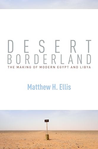 9781503605008: Desert Borderland: The Making of Modern Egypt and Libya
