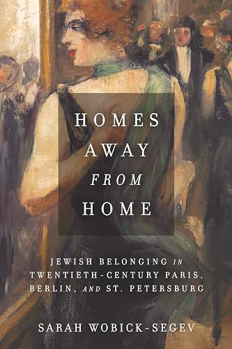 Imagen de archivo de Homes Away from Home: Jewish Belonging in Twentieth-Century Paris, Berlin, and St. Petersburg (Stanford Studies in Jewish History and Culture) a la venta por Tim's Used Books  Provincetown Mass.