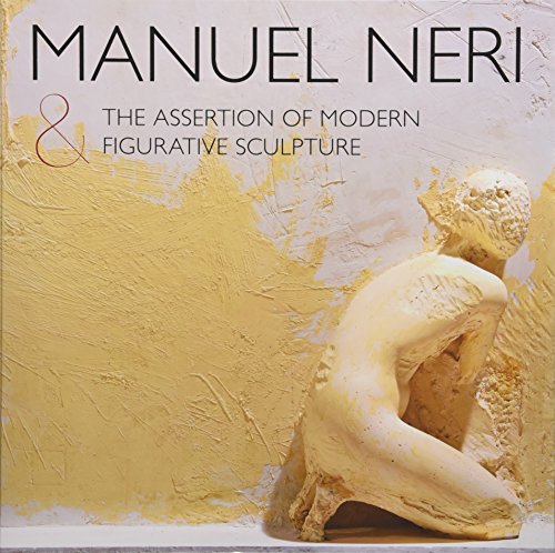 9781503605480: Manuel Neri and the Assertion of Modern Figurative Sculpture