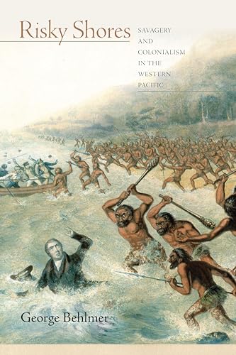 Stock image for Risky Shores: Savagery and Colonialism in the Western Pacific for sale by Midtown Scholar Bookstore