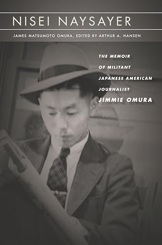 Imagen de archivo de Nisei Naysayer: The Memoir of Militant Japanese American Journalist Jimmie Omura a la venta por ThriftBooks-Dallas