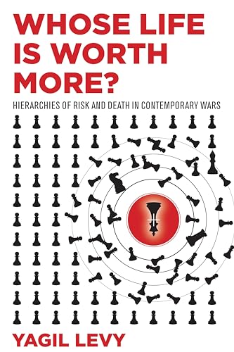 9781503606821: Whose Life Is Worth More?: Hierarchies of Risk and Death in Contemporary Wars