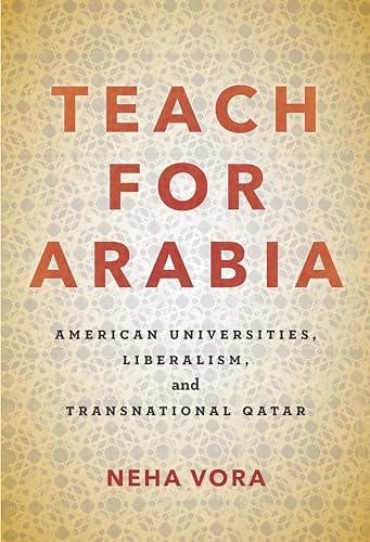 Stock image for Teach for Arabia : American Universities, Liberalism, and Transnational Qatar for sale by Better World Books: West