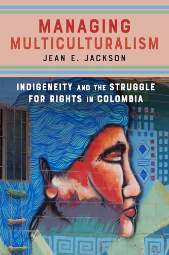 Stock image for Managing Multiculturalism: Indigeneity and the Struggle for Rights in Colombia for sale by ThriftBooks-Atlanta