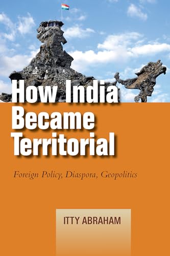 9781503608412: How India Became Territorial: Foreign Policy, Diaspora, Geopolitics (Studies in Asian Security)