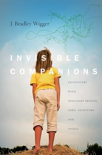Stock image for Invisible Companions: Encounters with Imaginary Friends, Gods, Ancestors, and Angels for sale by Roundabout Books