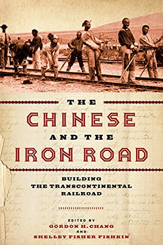 Stock image for The Chinese and the Iron Road: Building the Transcontinental Railroad (Asian America) for sale by Midtown Scholar Bookstore
