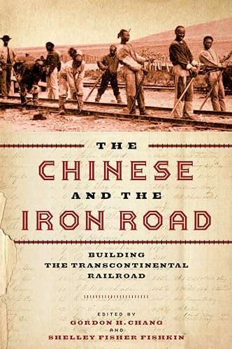 Stock image for The Chinese and the Iron Road: Building the Transcontinental Railroad (Asian America) for sale by GF Books, Inc.