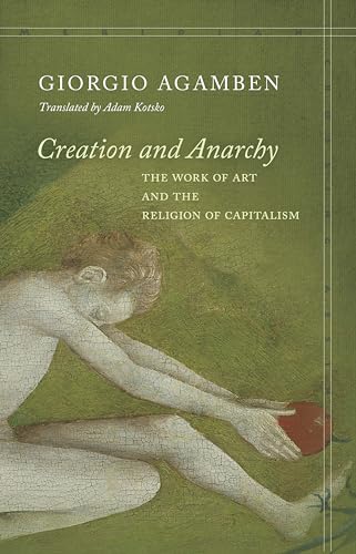 Beispielbild fr Creation and Anarchy: The Work of Art and the Religion of Capitalism (Meridian: Crossing Aesthetics) zum Verkauf von Books for Life