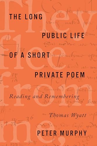 Beispielbild fr The Long Public Life of a Short Private Poem: Reading and Remembering Thomas Wyatt (Square One: First-Order Questions in the Humanities) zum Verkauf von WorldofBooks