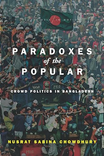 Imagen de archivo de Paradoxes of the Popular Crowd Politics in Bangladesh South Asia in Motion a la venta por PBShop.store US