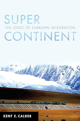 Stock image for Super Continent: The Logic of Eurasian Integration for sale by The Maryland Book Bank