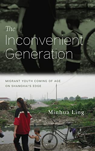 9781503609976: The Inconvenient Generation: Migrant Youth Coming of Age on Shanghai's Edge