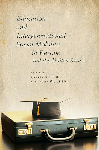 Stock image for Education and Intergenerational Social Mobility in Europe and the United States (Studies in Social Inequality) for sale by HPB-Emerald
