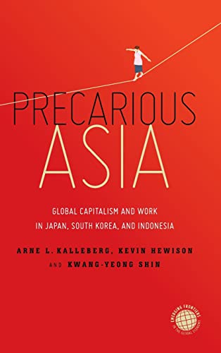 Stock image for Precarious Asia: Global Capitalism and Work in Japan, South Korea, and Indonesia (Emerging Frontiers in the Global Economy) for sale by Tim's Used Books  Provincetown Mass.