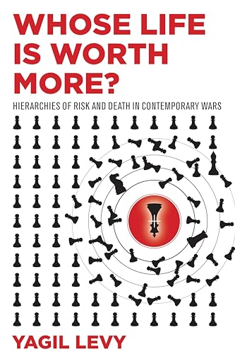 Beispielbild fr Whose Life Is Worth More?: Hierarchies of Risk and Death in Contemporary Wars zum Verkauf von Midtown Scholar Bookstore