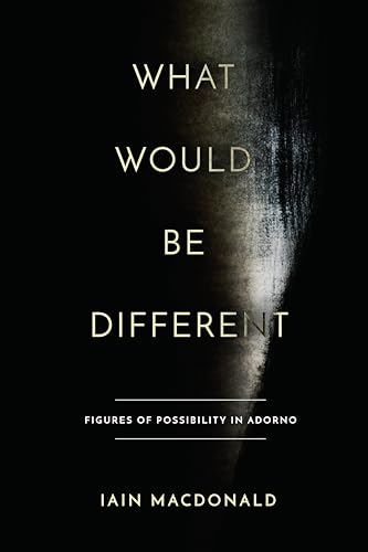 Beispielbild fr What Would Be Different: Figures of Possibility in Adorno zum Verkauf von WorldofBooks