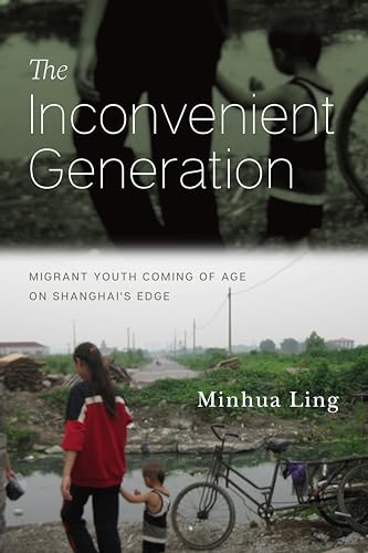 9781503610767: The Inconvenient Generation: Migrant Youth Coming of Age on Shanghai's Edge