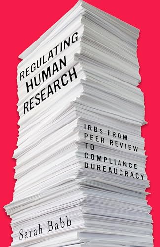 Stock image for Regulating Human Research: IRBs from Peer Review to Compliance Bureaucracy for sale by Tim's Used Books  Provincetown Mass.