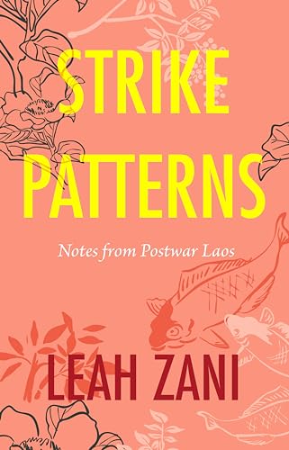 Stock image for Strike Patterns : Notes from Postwar Laos for sale by Better World Books: West