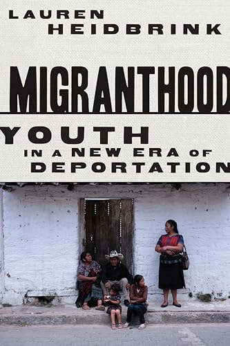 Stock image for Migranthood: Youth in a NewEra of Deportation for sale by Half Price Books Inc.