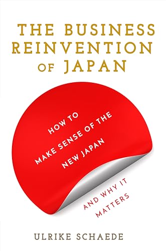  Ulrike Schaede, The Business Reinvention of Japan