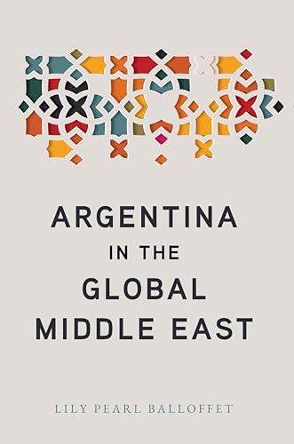 Beispielbild fr Argentina in the Global Middle East zum Verkauf von BooksRun