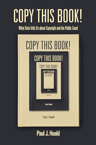 Stock image for Copy This Book!: What Data Tells Us about Copyright and the Public Good for sale by SecondSale