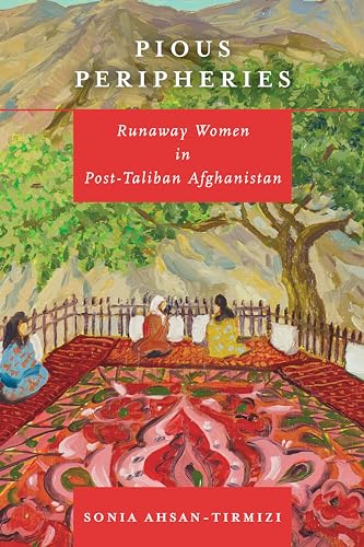 Beispielbild fr Pious Peripheries: Runaway Women in Post-Taliban Afghanistan zum Verkauf von Big River Books