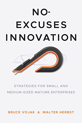 Stock image for No-Excuses Innovation: Strategies for Small- And Medium-Sized Mature Enterprises for sale by ThriftBooks-Atlanta