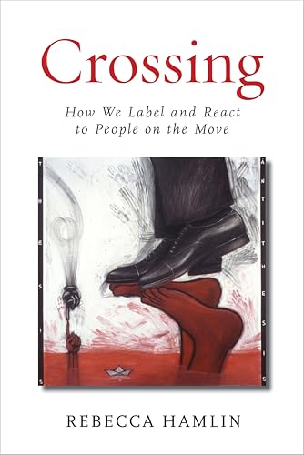 9781503627871: Crossing: How We Label and React to People on the Move