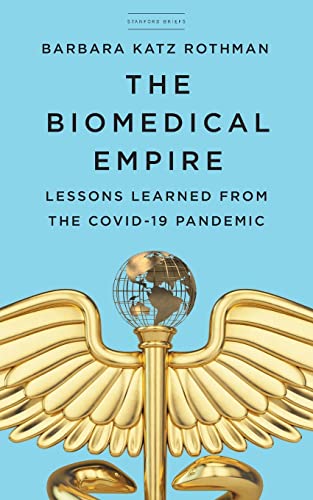 Imagen de archivo de The Biomedical Empire: Lessons Learned from the COVID-19 Pandemic a la venta por Bookplate