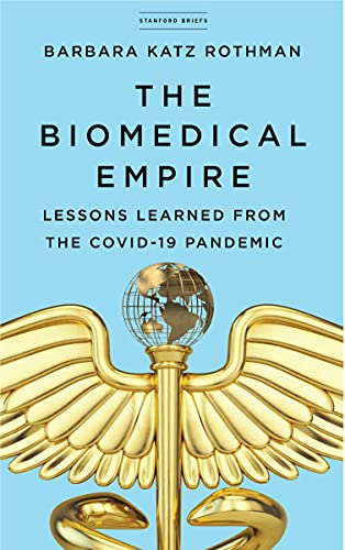 Stock image for The Biomedical Empire: Lessons Learned from the COVID-19 Pandemic for sale by Bookplate