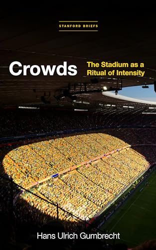 Beispielbild fr Crowds: The Stadium as a Ritual of Intensity zum Verkauf von GF Books, Inc.