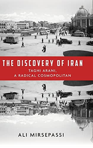 Stock image for The Discovery of Iran: Taghi Arani, a Radical Cosmopolitan for sale by Books of the Smoky Mountains