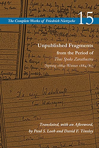 Stock image for Unpublished Fragments from the Period of Thus Spoke Zarathustra: Spring 1884 winter 1884/85 for sale by Revaluation Books