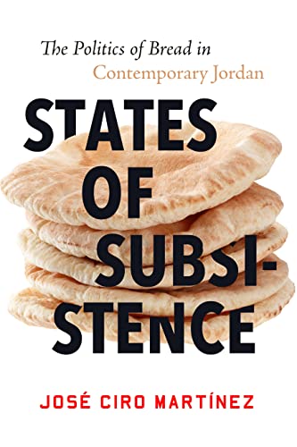 Stock image for States of Subsistence: The Politics of Bread in Contemporary Jordan (Studies in Middle Eastern and Islamic Societies and Cultures) for sale by SecondSale