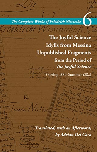 9781503632325: The Joyful Science / Idylls from Messina / Unpublished Fragments from the Period of The Joyful Science (Spring 1881–Summer 1882): Volume 6 (The Complete Works of Friedrich Nietzsche)